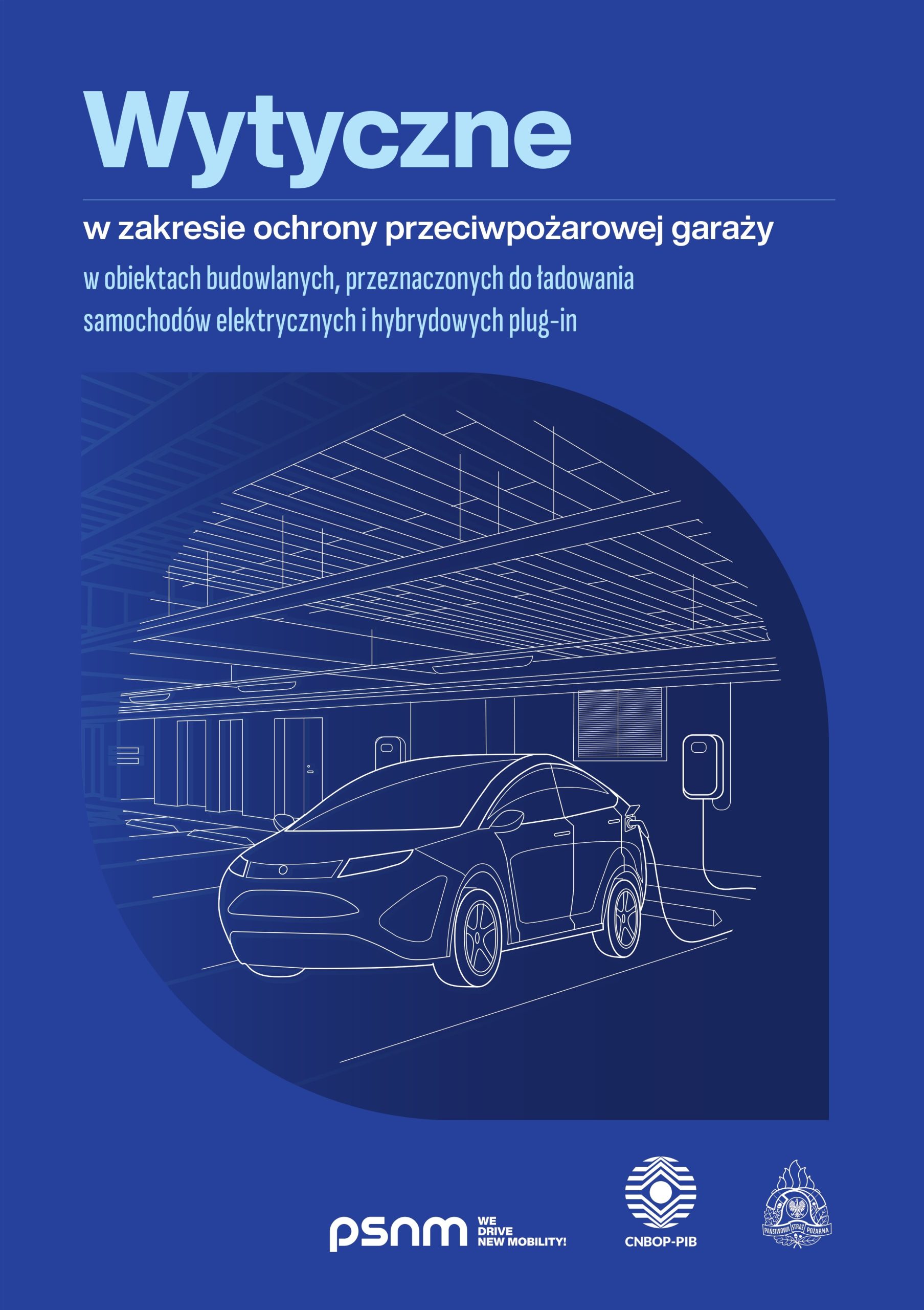 Wytyczne w zakresie ochrony przeciwpożarowej garaży w obiektach budowlanych, przeznaczonych do ładowania samochodów elektrycznych i hybrydowych plug-in (2024)