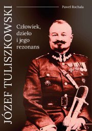 Józef Tuliszkowski. Człowiek, dzieło i jego rezonans
